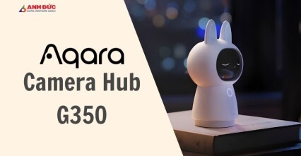 Đánh giá Aqara Camera Hub G350: Camera Chuẩn Matter 1.5 Đang Khiến Smart Home Bước Sang Giai Đoạn Mới