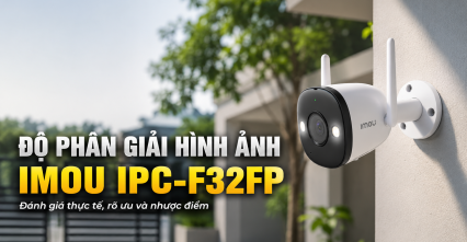 Đánh giá độ phân giải hình ảnh Imou IPC-F32FP: 3MP có đủ sắc nét?
