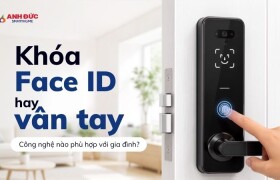 Khóa Face ID hay vân tay: Công nghệ nào phù hợp với gia đình?