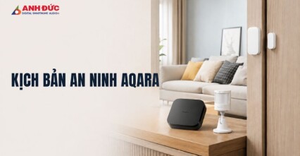 Kịch bản an ninh Aqara - Cách thiết lập báo động chống trộm hiệu quả