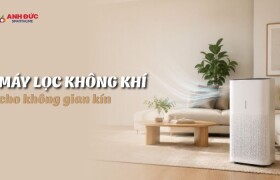 Máy lọc không khí cho không gian kín: Chọn thế nào để thực sự hiệu quả?