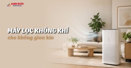 Máy lọc không khí cho không gian kín: Chọn thế nào để thực sự hiệu quả?