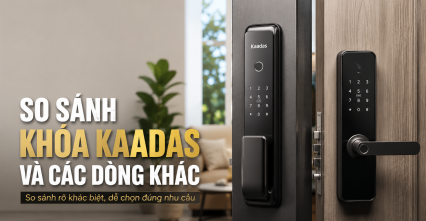 So sánh khóa Kaadas và các dòng khác: Nên chọn loại nào cho gia đình?