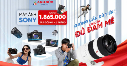 MUA MÁY ẢNH SONY TRẢ GÓP 0% - KHÔNG CẦN ĐỦ TIỀN, CHỈ CẦN ĐỦ ĐAM MÊ