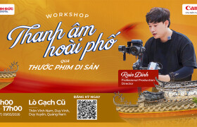 Workshop Canon x Anh Đức Digital: Thanh âm Hoài Phố qua thước phim di sản