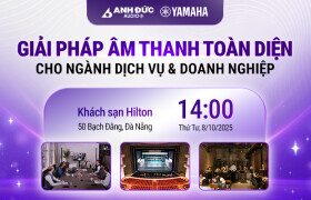 WORKSHOP YAMAHA: GIẢI PHÁP ÂM THANH TOÀN DIỆN CHO NGÀNH DỊCH VỤ VÀ DOANH NGHIỆP