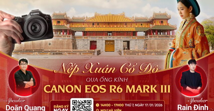 WORKSHOP: NẾP XUÂN CỐ ĐÔ QUA ỐNG KÍNH CANON EOS R6 MARK III