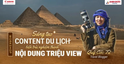 WORKSHOP: SÁNG TẠO CONTENT DU LỊCH - BIẾN TRẢI NGHIỆM THÀNH NỘI DUNG TRIỆU VIEW