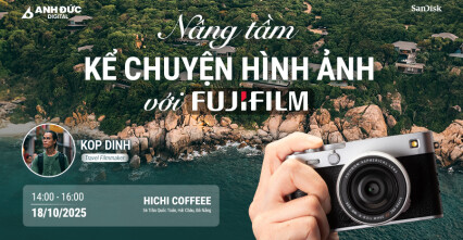 WORKSHOP: NÂNG TẦM KỂ CHUYỆN HÌNH ẢNH VỚI FUJIFILM