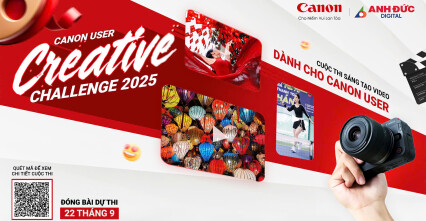 Canon Users Creative Challenge 2025 – Sân Chơi Sáng Tạo Dành Riêng Cho Canon User Việt Nam